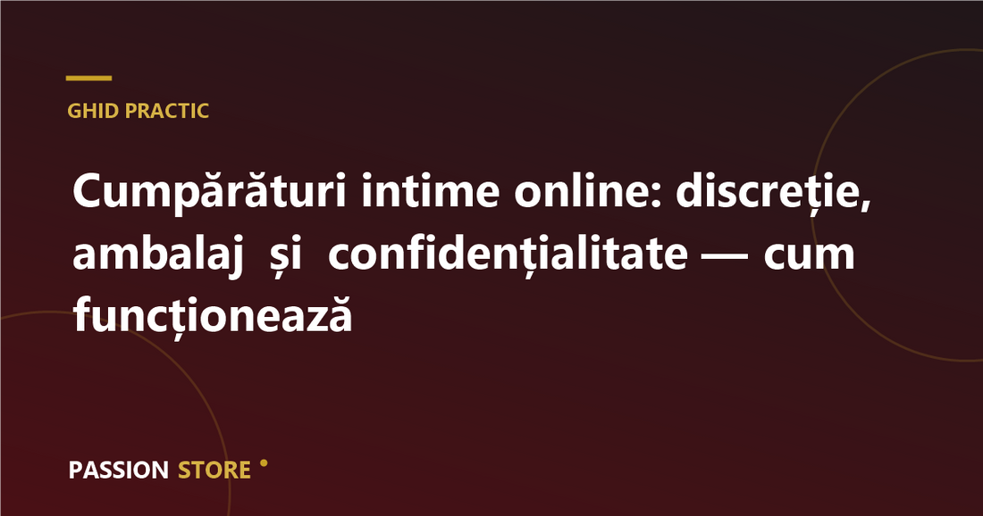 Cumpărături intime online: discreție, ambalaj și confidențialitate — cum funcționează