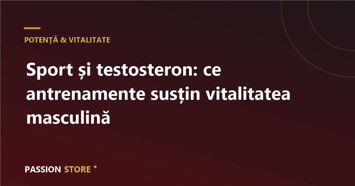 Sport și testosteron: ce antrenamente susțin vitalitatea masculină